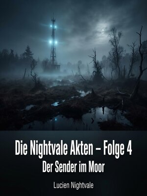 cover image of Die Nightvale Akten – Folge 4